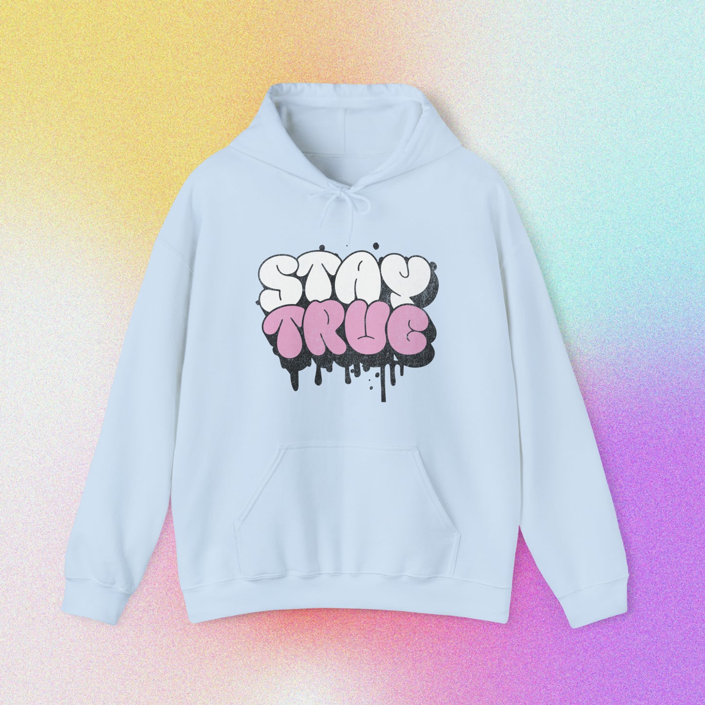 Stay True Hoodie